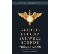 Thomas Mann - Gladius Dei & Schwere Stunde: LesBar - weil Klassiker nicht kompliziert sein müssen
