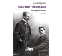 Thomas Mann - Heinrich Mann: Die ungleichen Brüder
