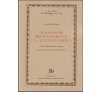 Thomas Mann, Jakob Wassermann e la questione ebraica. Ediz. italiana e ted...