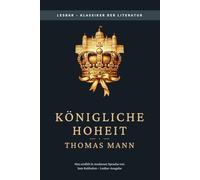 Thomas Mann - Königliche Hoheit: LesBar - weil Klassiker nicht kompliziert sein müssen