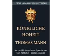 Thomas Mann - Königliche Hoheit: LesBar - weil Klassiker nicht kompliziert sein müssen