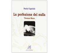 Thomas Mann. La perfezione del nulla