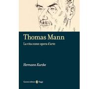 Thomas Mann. La vita come opera d'arte