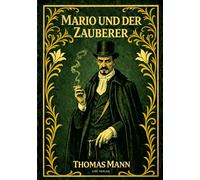 Thomas mann: mario und der zauberer. vollstandige neuausgabe