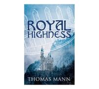 Thomas Mann Royal Highness (Tascabile)