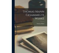 Thomas Mann Thomas Mann gesammelte Werke (Tascabile)