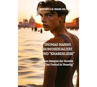Thomas Manns Homosexualität und "Knabenliebe": am Beispiel der Novelle "Der Freitod in Venedig"