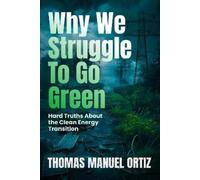 Thomas Manuel Ortiz Why We Struggle to Go Green (Tascabile)