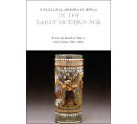 Thomas Max Safley A Cultural History of Work in the Early Modern Age (Tascabile)