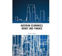 Thomas Mayer Austrian Economics, Money and Finance (Tascabile)