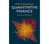 Thomas Mazzoni A First Course in Quantitative Finance (Copertina rigida)