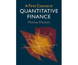 Thomas Mazzoni A First Course in Quantitative Finance (Copertina rigida)