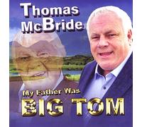 THOMAS MCBRIDE My Father Was Big Tom CD (Irish Country Music)