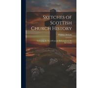 Thomas McCrie Sketches of Scottish Church History (Copertina rigida)