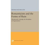 Thomas McFarland Romanticism and the Forms of Ruin (Copertina rigida)