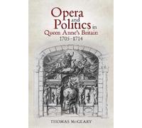 Thomas McGeary Opera and Politics in Queen Anne's Britain, 17 (Copertina rigida)