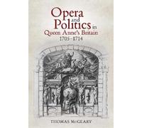 Thomas McGeary Opera and Politics in Queen Anne's Britain, 17 (Copertina rigida)