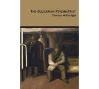 Thomas McGonigle The Bulgarian Psychiatrist (Tascabile)