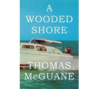 Thomas McGuane A Wooded Shore (Copertina rigida)