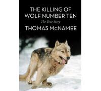 Thomas McNamee The Killing of Wolf Number Ten (Tascabile)