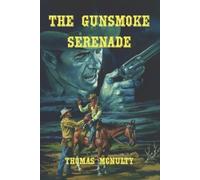 Thomas McNulty The Gunsmoke Serenade (Tascabile)
