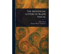 Thomas M'Crie Blaise Pascal The Provincial Letters of Blaise Pascal (Tascabile)