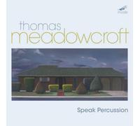 Thomas Meadowcroft Thomas Meadowcroft: Speak Percussion (CD) Album