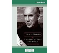 Thomas Merton Choosing to Love the World (Tascabile)