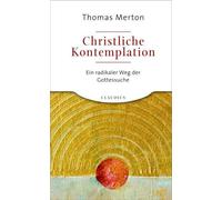 Thomas Merton Christliche Kontemplation: Ein radikaler Weg de (Copertina rigida)