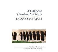 Thomas Merton OCSO A Course in Christian Mysticism (Tascabile)
