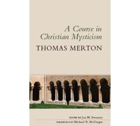 Thomas Merton OCSO A Course in Christian Mysticism (Tascabile)