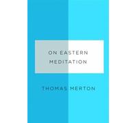Thomas Merton On Eastern Meditation (Tascabile)