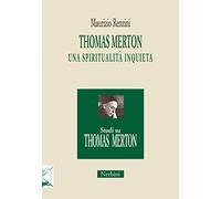 Thomas Merton: una spiritualità inquieta