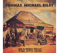 thomas michael riley - Wild Town Texas