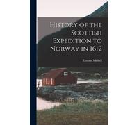 Thomas Michell History of the Scottish Expedition to Norway i (Copertina rigida)