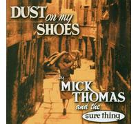 Thomas,Mick & the Sure Thing - Dust on My Shoes