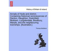 Thomas Middleto Annals of Hyde and District. Containing Historical R (Tascabile)