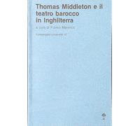 Thomas Middleton e il teatro barocco in Inghilterra