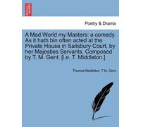 Thomas Middleton T M Gent A Mad World My Masters (Tascabile)