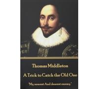 Thomas Middleton Thomas Middleton - A Trick to Catch the Old One (Tascabile)
