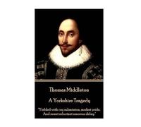Thomas Middleton Thomas Middleton - A Yorkshire Tragedy (Tascabile)