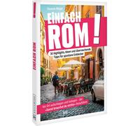 Thomas Migge Reiseführer: Einfach Rom - Die ewige Stadt im Handumdre (Tascabile)