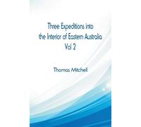 Thomas Mitchell Three Expeditions into the Interior of Eastern Austr (Tascabile)