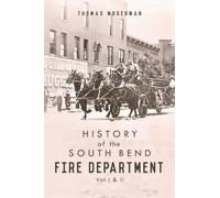 Thomas Mogerman History of the South Bend Fire Department (Tascabile)