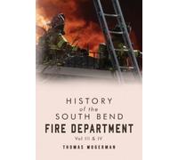 Thomas Mogerman History of the South Bend Fire Department Vol. III & (Tascabile)