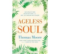 Thomas Moore Ageless Soul (Tascabile)