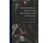Thomas Moore Handbook of Practical Smithing and Forging; Engineers, (Tascabile)