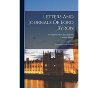 Thomas Moore Letters And Journals Of Lord Byron (Tascabile)