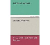 Thomas Moore Life of Lord Byron, Vol. 2 with His Letters and Journal (Tascabile)