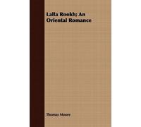 Thomas Moore Moore, Thomas Lalla Rookh; An Oriental Romance (Tascabile)
